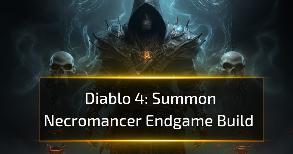 Summon Necromancer Endgame Build - Diablo 4