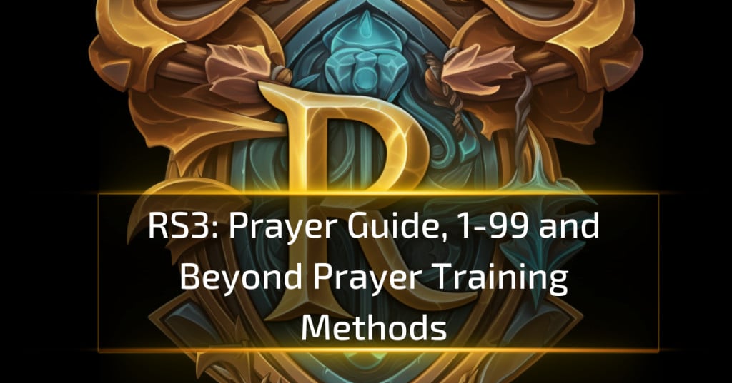 RS3 Prayer Guide, 1-99 and Beyond