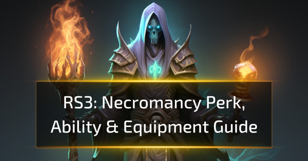 Rs Necromancy Perk Ability Equipment Guide