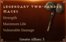 Legendary Two-Handed Maces[STR(Greater),Life(Greater),DMG_Vulnerable(Greater)]