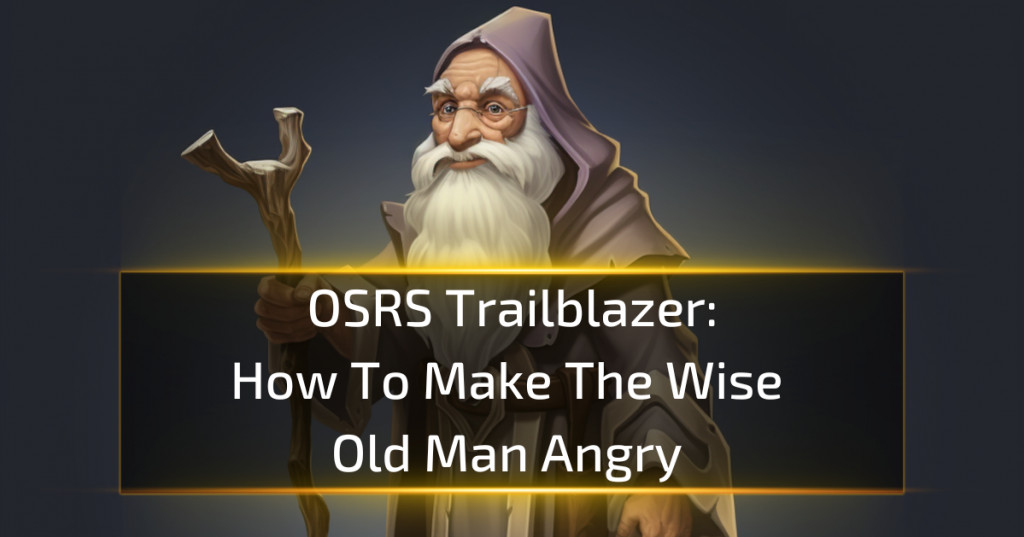 How To Make The Wise Old Man Angry - OSRS Trailblazer