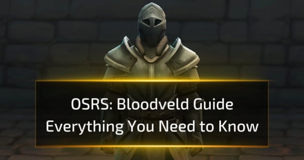 OSRS Bloodveld Guide: Everything You Need to Know