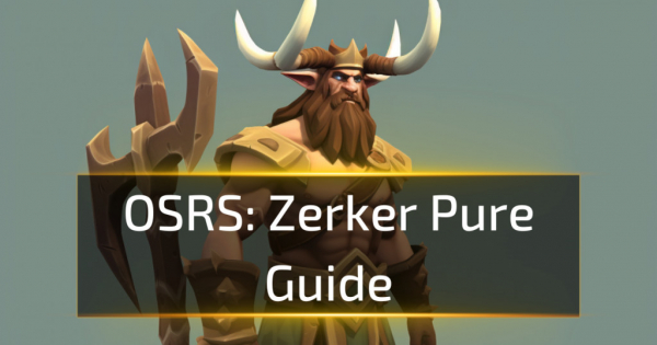 OSRS Zerker Pure Guide