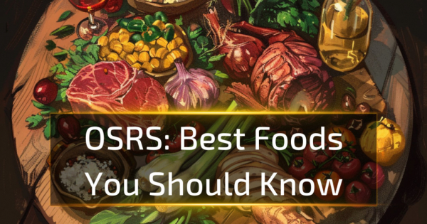 Best Foods In OSRS You Should Know