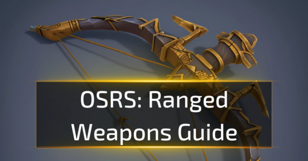 OSRS Ranged Weapons Guide