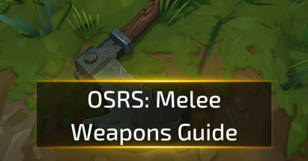 OSRS Melee Weapons Guide