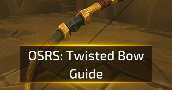 OSRS Twisted Bow Guide