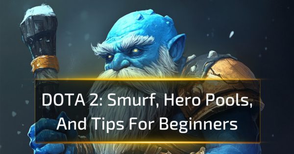 DOTA 2 Smurf, Hero Pools, And Tips For Beginners