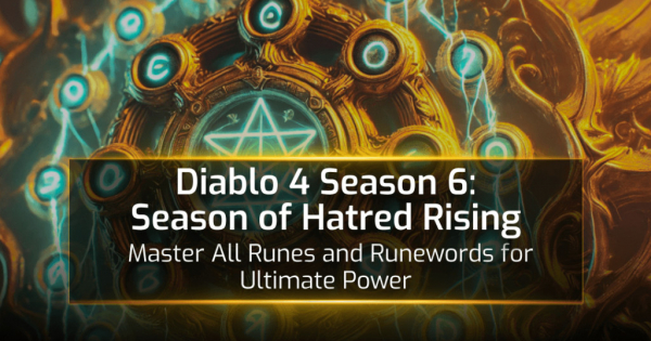 Diablo 4 Season 6: Season of Hatred Rising - Master All Runes and Runewords