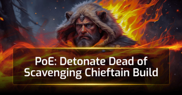 PoE3.25 Detonate Dead of Scavenging Chieftain Build