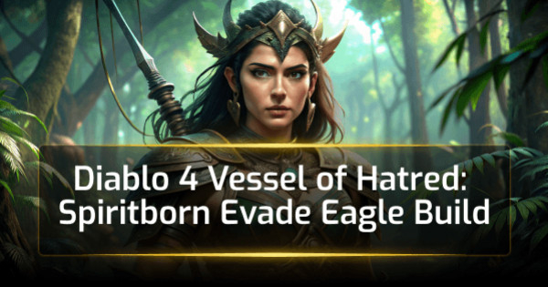 Diablo 4 Vessel of Hatred Spiritborn Evade Eagle Build