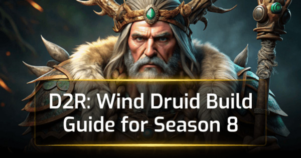 D2R Wind Druid Build Guide for Season 8