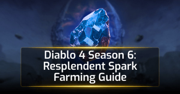 Diablo 4 Season 6 Resplendent Spark Farming Guide