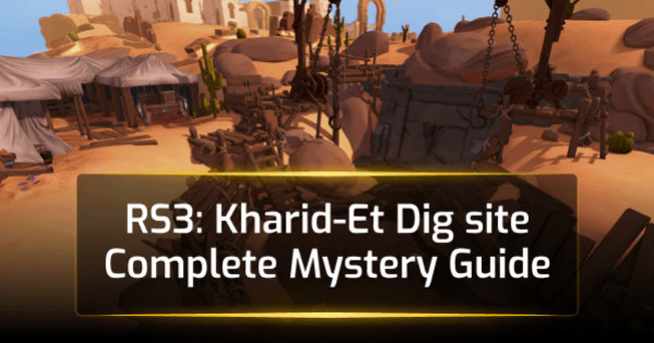 RS3 Kharid-Et Digsite Complete Mystery Guide