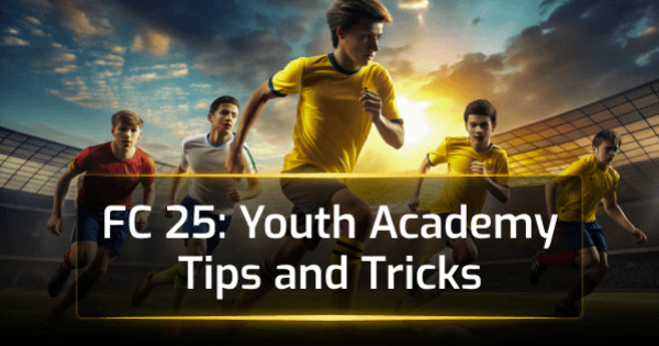 FC 25 Youth Academy Tips and Tricks