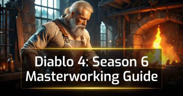 Diablo 4 Season 6 Masterworking Guide