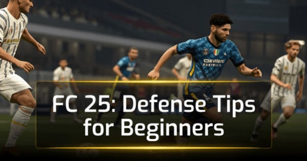 FC 25 Defense Tips for Beginners