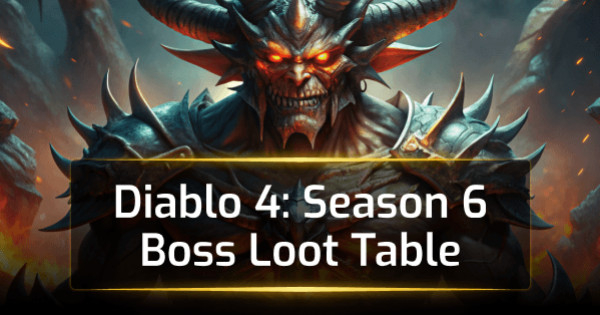 Diablo 4 Season 6 Boss Loot Table