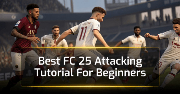 Best FC 25 Attacking Tutorial For Beginners