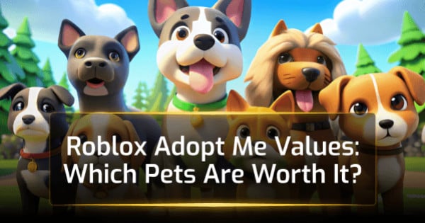 Roblox Adopt Me Values: Which Pets Are Worth It?