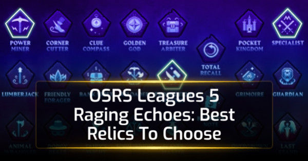 OSRS Leagues 5 Raging Echoes: Best Relics To Choose