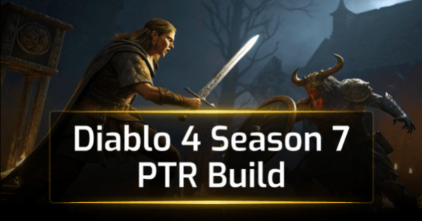 Diablo 4 Season 7 PTR Build