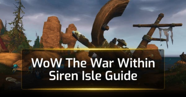 WoW The War Within Siren Isle Guide