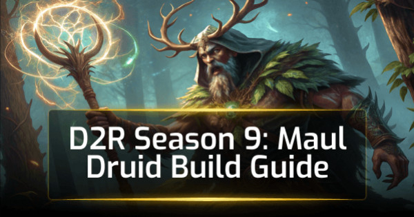 D2R Season 9: Maul Druid Build Guide