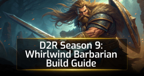 D2R Season 9: Whirlwind Barbarian Build Guide