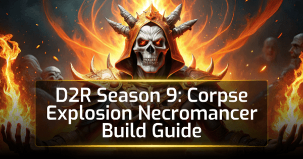 D2R Season 9: Corpse Explosion Necromancer Build Guide