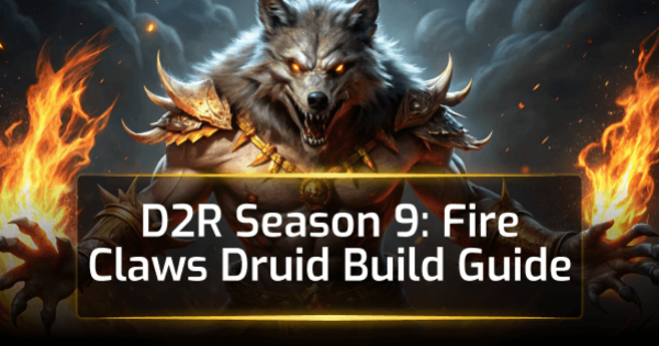 D2R Season 9: Fire Claws Druid Build Guide