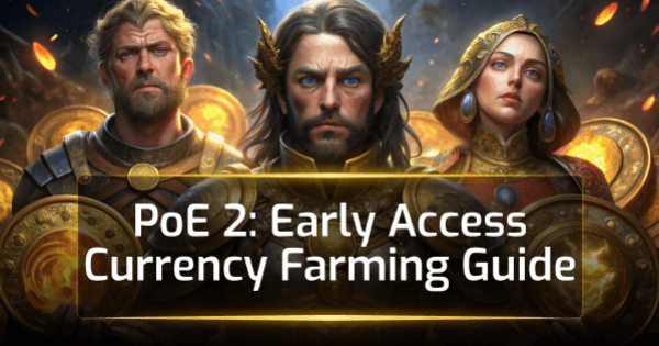 PoE 2 Early Access Currency Farming Guide