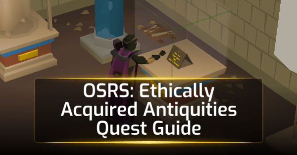 OSRS Ethically Acquired Antiquities Quest Guide