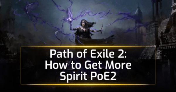 Path of Exile 2: How to Get More Spirit PoE2