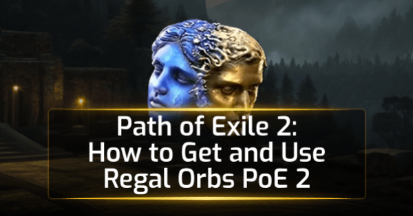 Path of Exile 2: How to Get and Use Regal Orbs PoE2