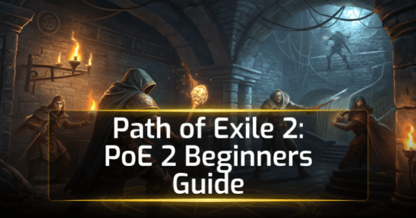 Path of Exile 2: PoE 2 Beginners Guide