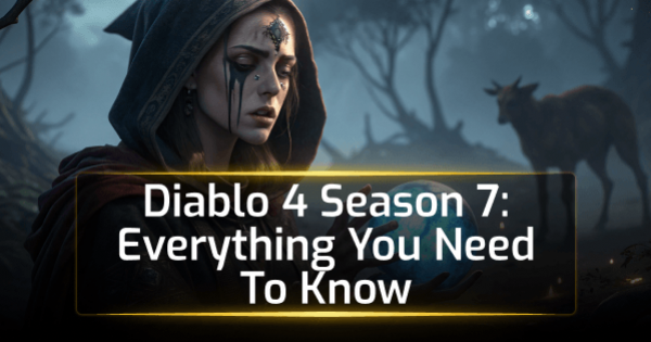 Diablo 4 Season 7: Everything You Need To Know