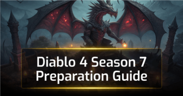 Diablo 4 Season 7 Preparation Guide