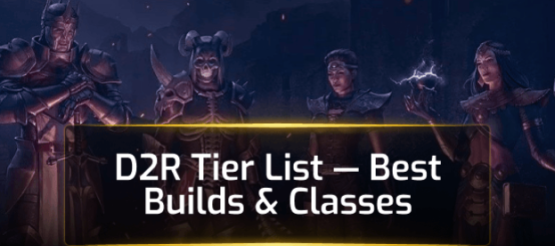 D2R Tier List — Best Builds & Classes D2R Tier List — Best Builds & Classes