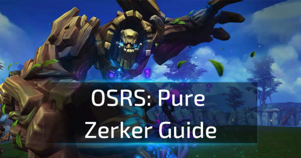 OSRS Pure Zerker Guide