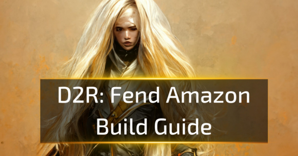 Fend Amazon Build Guide - D2R 2.6