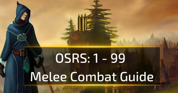 OSRS 1 - 99 Melee Combat Guide