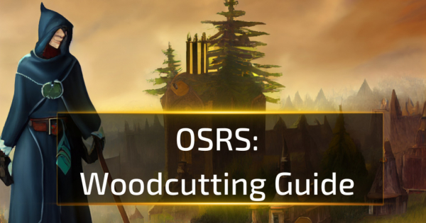 OSRS Woodcutting Guide
