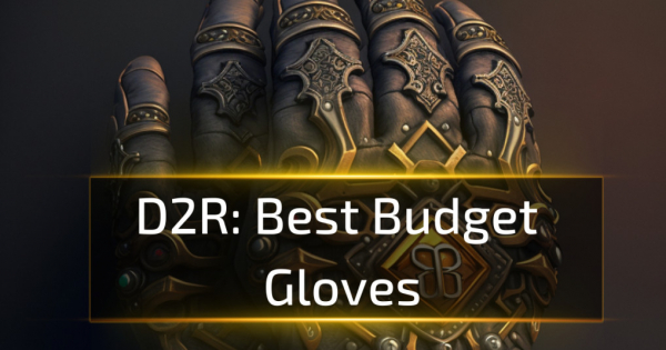Best Budget Gloves in D2R