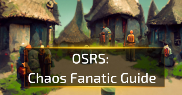 OSRS Chaos Fanatic Guide