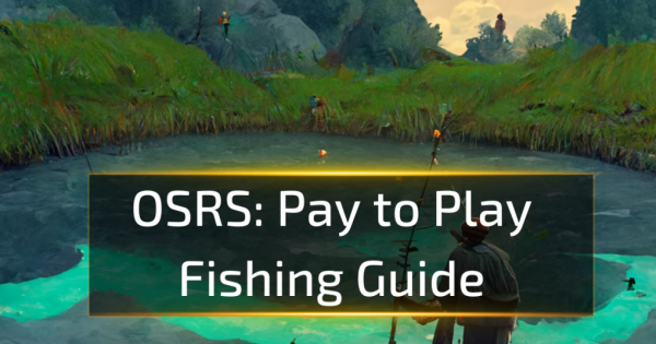 OSRS Pay to Play Fishing Guide