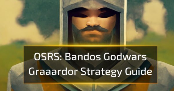 OSRS Bandos Godwars Graaardor Strategy Guide