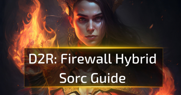 D2R Firewall Hybrid Sorc Guide