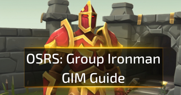 OSRS Group Ironman GIM Guide