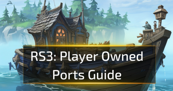 RuneScape 3 Player-Owned Ports - RS3 Guides
